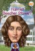 Book cover for "Who was Harriet Beecher Stowe? / by Dana Meachen Rau ; illustrated by Gregory Copeland".