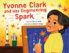 Book cover for "Yvonne Clark and her engineering spark"