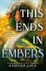 Book cover for "This ends in embers".