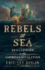 Book cover for "Rebels at sea"