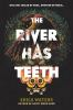Book cover for "The river has teeth"