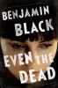 Book cover for "Even the dead".