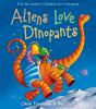 Book cover for "Aliens love dinopants".