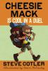 Book cover for "Cheesie Mack is cool in a duel".