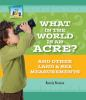 Book cover for "What in the world is an acre?".