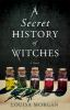 Book cover for "A secret history of witches"
