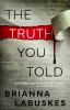 Book cover for "The truth you told".