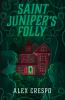 Book cover for "Saint Juniper's folly"