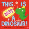 Book cover for "This is NOT a dinosaur!".