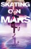 Book cover for "Skating on Mars"