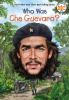 Book cover for "Who was Che Guevara?".