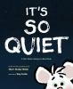 Book cover for "It's so quiet"