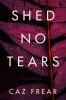Book cover for "Shed no tears".