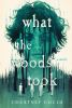 Book cover for "What the woods took"