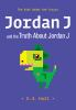 Book cover for "Jordan J and the truth about Jordan J".