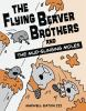 Book cover for "The flying beaver brothers and the mud-slinging moles".
