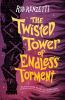 Book cover for "The twisted tower of endless torment".