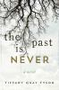 Book cover for "The past is never"