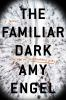 Book cover for "The familiar dark"