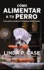 Book cover for "Cómo alimentar a tu perro"