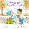 Book cover for "Want to play trucks?"