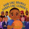 Book cover for "Hair like Obama's, hands like Lebron's"