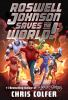 Book cover for "Roswell Johnson saves the world!"