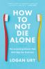 Book cover for "How to not die alone"