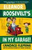 Book cover for "Eleanoe Roosevelt's in my garage!".