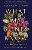 Book cover for "What my bones know"