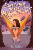 Book cover for "Something maybe magnificent"