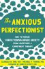 Book cover for "The anxious perfectionist"