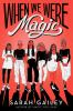 Book cover for "When we were magic"