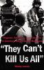 Book cover for "They can't kill us all"