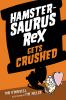 Book cover for "Hamstersaurus Rex gets crushed".