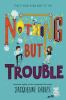 Book cover for "Nothing but trouble"