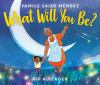 Book cover for "What will you be?"