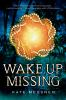 Book cover for "Wake up missing"
