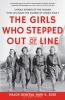 Book cover for "The girls who stepped out of line"