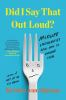 Book cover for "Did I say that out loud?"