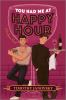 Book cover for "You had me at happy hour"