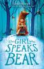Book cover for "The girl who speaks bear"