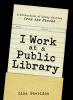 Book cover for "I work at a public library".