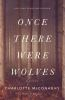 Book cover for "Once there were wolves"