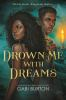 Book cover for "Drown me with dreams".