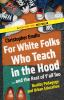 Book cover for "For white folks who teach in the hood ...and the rest of y'all too"