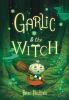 Book cover for "Garlic & the witch"