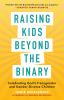 Book cover for "Raising kids beyond the binary"