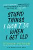 Book cover for "Stupid things I won't do when I get old"