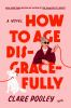Book cover for "How to age disgracefully"